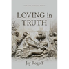 Loving in Truth: New and Selected Poems - Paperback