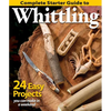 Complete Starter Guide to Whittling - Paperback