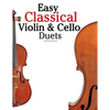 Easy Classical Violin & Cello Duets: Featuring Music of Bach, Mozart, Beethoven, Strauss and Other Composers. - Paperback