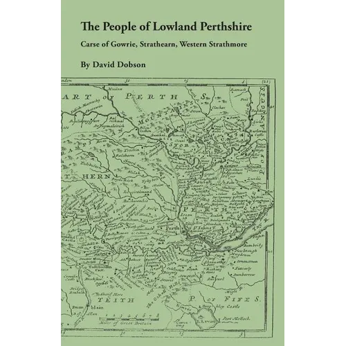 People of Lowland Perthshire, 1600-1799: Carse of Gowrie, Strathearn, Western Strathmore - Paperback