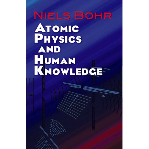 Atomic Physics and Human Knowledge - Paperback