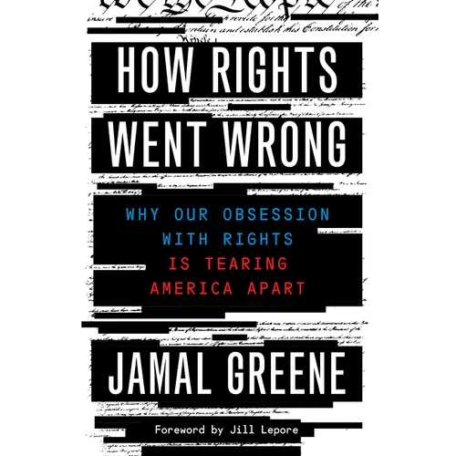 How Rights Went Wrong: Why Our Obsession with Rights Is Tearing America Apart - Paperback
