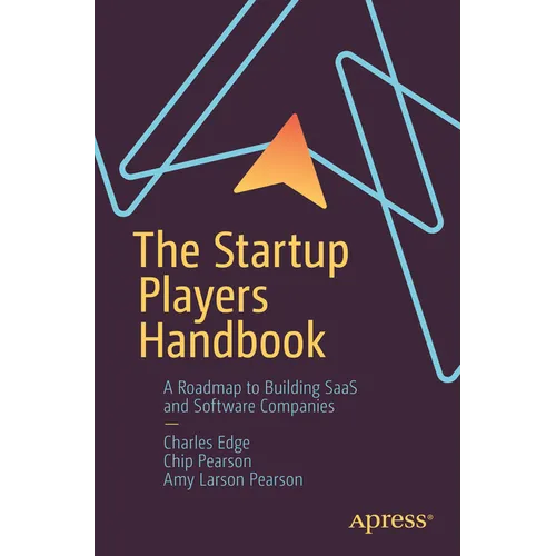 The Startup Players Handbook: A Roadmap to Building Saas and Software Companies - Paperback