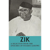 Zik: A Selection from the Speeches of Nnamdi Azikiwe: Governor-General of the Federation of Nigeria Formerly President of T - Paperback