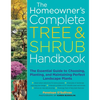 The Homeowner's Complete Tree & Shrub Handbook: The Essential Guide to Choosing, Planting, and Maintaining Perfect Landscape Plants - Paperback