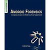 Android Forensics: Investigation, Analysis and Mobile Security for Google Android - Paperback