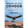 Return of the Condor: The Race to Save Our Largest Bird from Extinction - Paperback