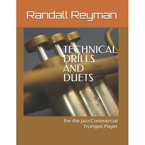 TECHNICAL DRILLS AND DUETS for the Jazz/Commercial Trumpet Player - Paperback