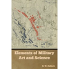 Elements of Military Art and Science - Paperback