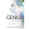 Your Genius Body: A Guide for Optimizing Your Genes & Changing Your Life - Paperback