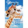 Chicken Soup for the Soul: Too Funny!: 101 Hilarious Stories to Brighten Your Days - Paperback