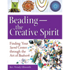 Beading--The Creative Spirit: Finding Your Sacred Center Through the Art of Beadwork - Paperback