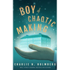 Boy of Chaotic Making - Paperback