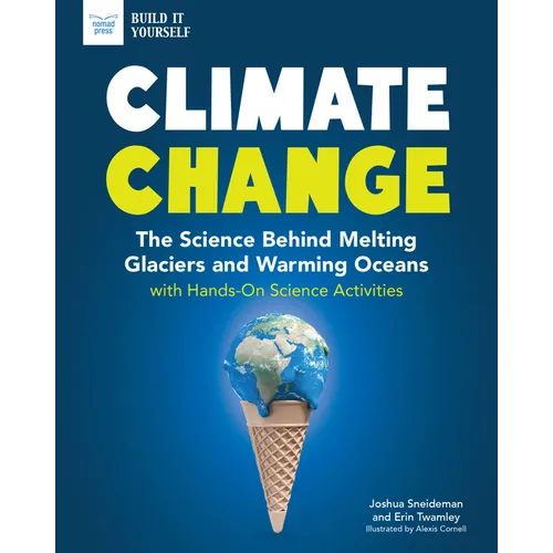Climate Change: The Science Behind Melting Glaciers and Warming Oceans with Hands-On Science Activities - Paperback