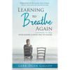 Learning to Breathing Again: Choosing to Heal After Losing a Loved One to Suicide - Paperback