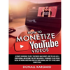HOW TO MONETIZE YOUTUBE VIDEOSUltimate guidebook to help Youtubers make money, how to vlog like a professional and become the best influencer. Techniq - Paperback