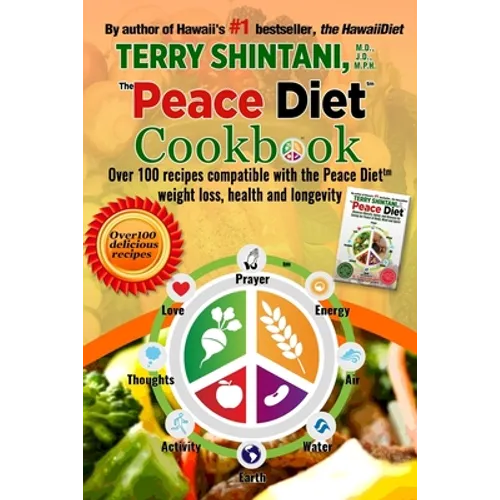 Peace Diet (TM) COOKBOOK: Over 100 recipes compatible with the PEACE DIET (TM) for weight loss, health, and longevity - Paperback
