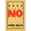 This Book Needs No Title: A Budget of Living Paradoxes - Paperback