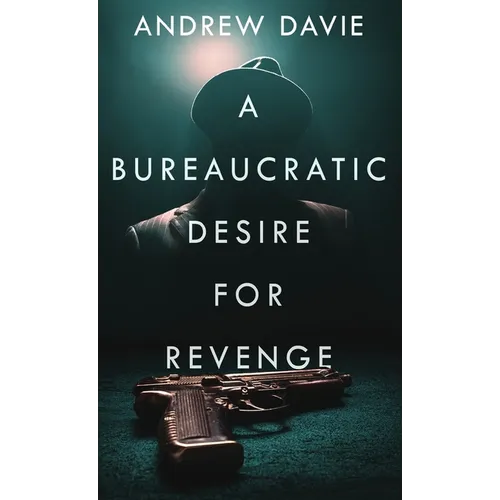A Bureaucratic Desire For Revenge - Hardcover