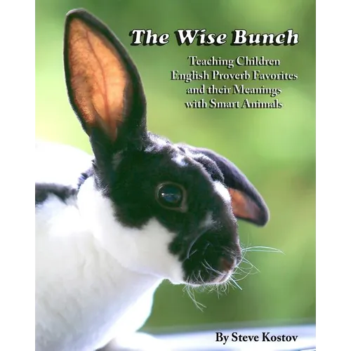 The Wise Bunch: Teaching Children English Proverb Favorites And Their Meanings With Smart Animals - Paperback