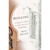 Building: A Carpenter's Notes on Life & the Art of Good Work - Paperback
