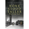 None Stood Taller The Final Year - Paperback
