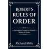 Robert's Rules of Order: A Complete Guide to Robert's Rules of Order - Paperback