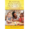 Playful Teaching Practices: A Little Book of Leadership Resources, Techniques and Activities - Paperback