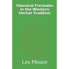 Classical Formulas in the Western Herbal Tradition - Paperback