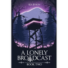 A Lonely Broadcast: Book Two - Paperback