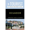 Greater Than a Tourist-Ecuador: 50 Travel Tips from a Local - Paperback