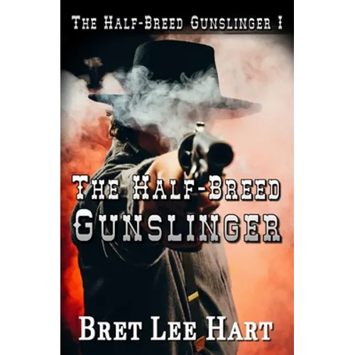 The Half-Breed Gunslinger (The Half-Breed Gunslinger I) - Paperback