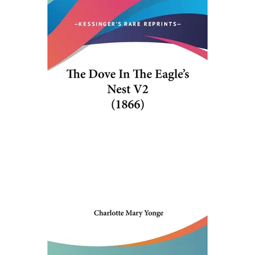 The Dove In The Eagle's Nest V2 (1866) - Hardcover
