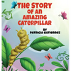 The Story of an Amazing Caterpillar - Hardcover