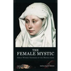 The Female Mystic: Great Women Thinkers of the Middle Ages - Paperback