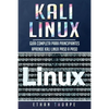 Kali Linux: Guía completa para principiantes aprende Kali Linux paso a paso (Libro En Español/Kali Linux Spanish Book Version) - Paperback