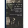 U. D. C. Catechism of South Carolina Confederate History - Paperback