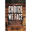 The Choice We Face: How Segregation, Race, and Power Have Shaped America's Most Controversial Education Reform Movement - Paperback
