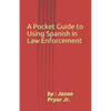 A Pocket Guide to Using Spanish in Law Enforcement - Paperback