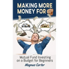 Making More Money for You! Mutual Fund Investing on a Budget for Beginners - Paperback
