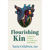 Flourishing Kin: Indigenous Wisdom for Collective Well-Being - Paperback