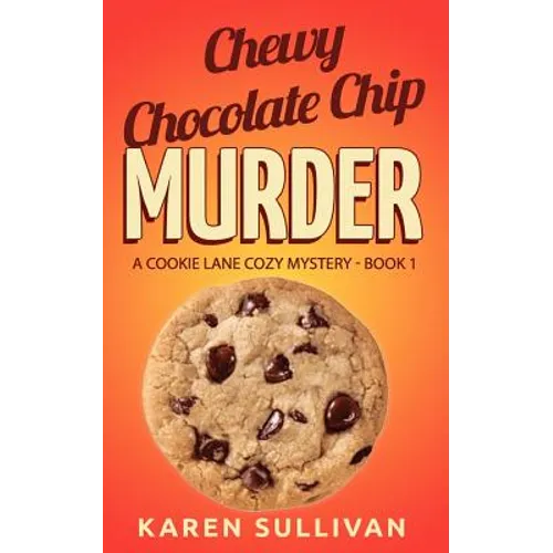 Chewy Chocolate Chip Murder: A Cookie Lane Cozy Mystery-Book 1 - Paperback