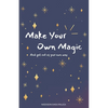 Make Your Own Magic: And Get Out Of Your Own Way - Paperback