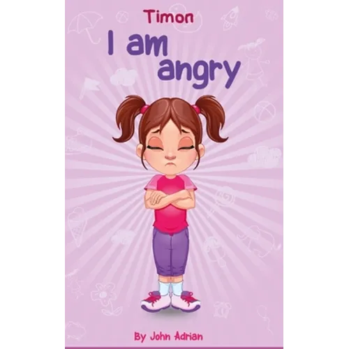 I Am Angry: Anger Management, Kids Books, Self-Regulation Skillsand How to Deal with their emotions and feeling - Paperback