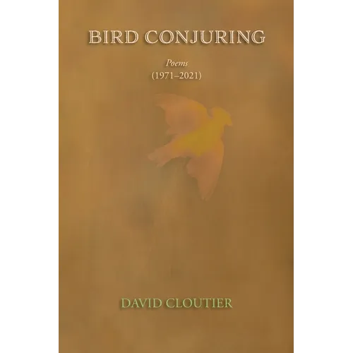 Bird Conjuring: Poems, 1971-2021 - Paperback