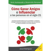 Cómo ganar amigos e influenciar a las personas en el siglo 21: Lecciones transformadoras que le permitirán a cualquiera conseguir relaciones duraderas - Paperback