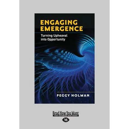 Engaging Emergence: Turning Upheaval Into Opportunity (Large Print 16pt) - Paperback