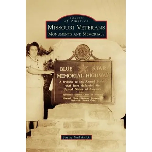 Missouri Veterans: Monuments and Memorials - Hardcover