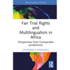 Fair Trial Rights and Multilingualism in Africa: Perspectives from Comparable Jurisdictions - Hardcover