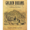 Golden Dreams: True Stories of Adventure in the California Gold Rush - Paperback